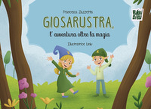 Giosarustra, l'avventura oltre la magia - Librerie.coop Giosarustra, l'avventura oltre la magia - Librerie.coop