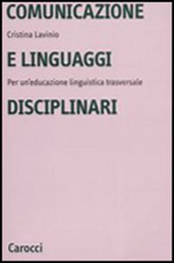 Comunicazione e linguaggi disciplinari. Per un'educazione linguistica traversale - Librerie.coop Comunicazione e linguaggi disciplinari. Per un'educazione linguistica traversale - Librerie.coop