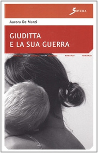 Giuditta e la sua guerra - Librerie.coop Giuditta e la sua guerra - Librerie.coop