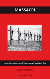 Massacri. Non tutti i morti sono uguali. Alcuni sono più uguali degli altri - Librerie.coop