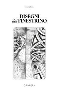 Disegni dal finestrino. 50+1 disegni per essere dentro i luoghi - Librerie.coop