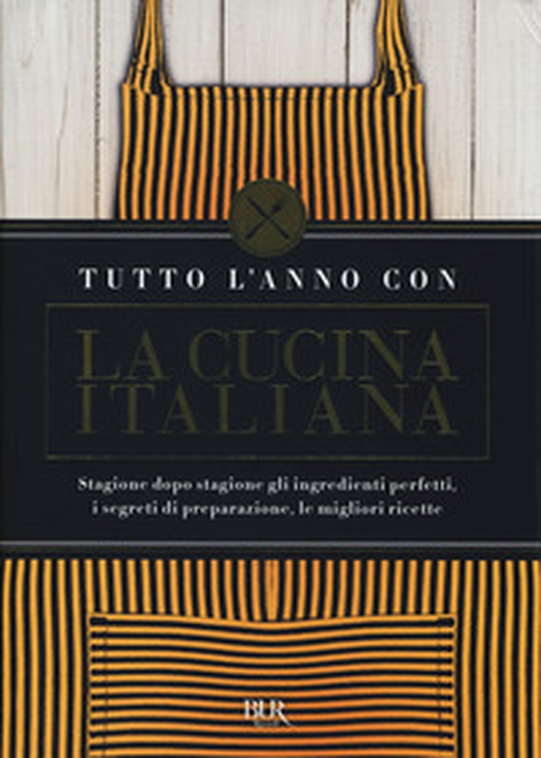 Tutto l'anno con la cucina italiana. Stagione dopo stagione gli ingredienti perfetti, i segreti di preparazione, le migliori ricette - Librerie.coop Tutto l'anno con la cucina italiana. Stagione dopo stagione gli ingredienti perfetti, i segreti di preparazione, le migliori ricette - Librerie.coop