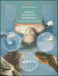 Trattato di medicina ayurvedica. Guida pratica alla salute e alla longevità - Librerie.coop