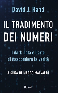 Il tradimento dei numeri. I dark data e l'arte di nascondere la verità - Librerie.coop