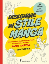 Disegnare in stile manga. Una guida passo passo per principianti per imparare a disegnare anime e manga - Librerie.coop