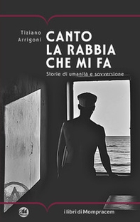 Canto la rabbia che mi fa. Storie di umanità e sovversione - Librerie.coop Canto la rabbia che mi fa. Storie di umanità e sovversione - Librerie.coop