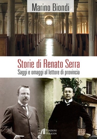 Storie di Renato Serra. Saggi e omaggi al lettore di provincia - Librerie.coop