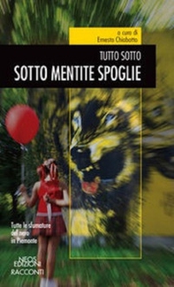 Sotto mentite spoglie. Tutto sotto - Librerie.coop