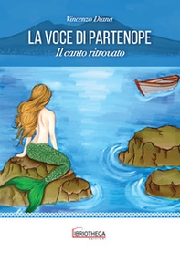 La voce di Partenope. Il canto ritrovato - Librerie.coop
