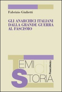 Gli anarchici italiani dalla Grande guerra al fascismo - Librerie.coop