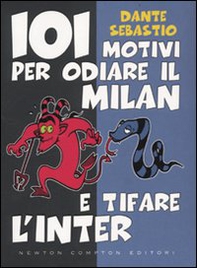 101 motivi per odiare il Milan e tifare l'Inter - Librerie.coop