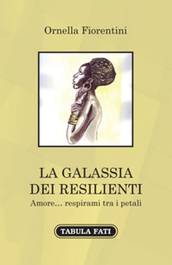La galassia dei resilienti. Amore... respirami tra i petali - Librerie.coop La galassia dei resilienti. Amore... respirami tra i petali - Librerie.coop