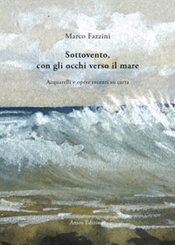 Sottovento, con gli occhi verso il mare. Acquarelli e opere recenti su carta - Librerie.coop Sottovento, con gli occhi verso il mare. Acquarelli e opere recenti su carta - Librerie.coop