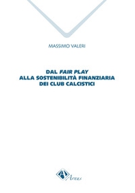 Dal fair play alla sostenibilità finanziaria dei club calcistici - Librerie.coop Dal fair play alla sostenibilità finanziaria dei club calcistici - Librerie.coop