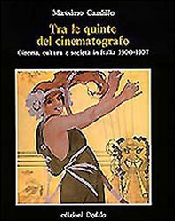 Tra le quinte del cinematografo. Cinema, cultura e società in Italia (1900-1937) - Librerie.coop