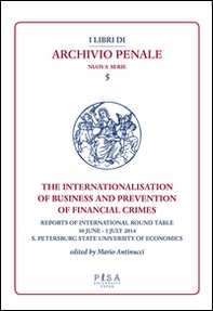 The internationalisation of business and prevention of financial crimes. Reports of international round table (S. Petersburg, 30 june-1 july 2014) - Librerie.coop