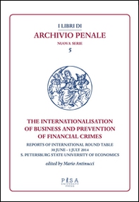 The internationalisation of business and prevention of financial crimes. Reports of international round table (S. Petersburg, 30 june-1 july 2014) - Librerie.coop The internationalisation of business and prevention of financial crimes. Reports of international round table (S. Petersburg, 30 june-1 july 2014) - Librerie.coop