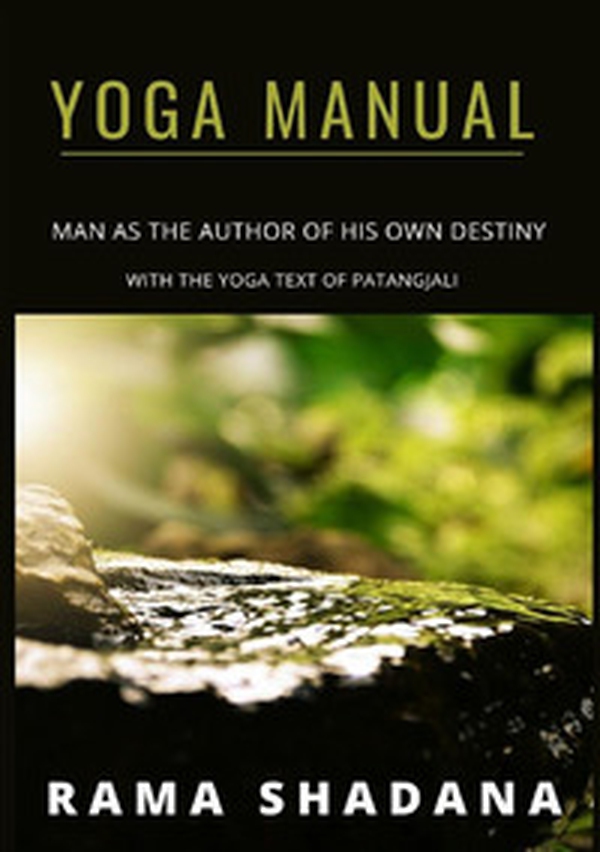 Yoga manual. Man as the author of his own destiny with the yoga text of Patangjali - Librerie.coop Yoga manual. Man as the author of his own destiny with the yoga text of Patangjali - Librerie.coop