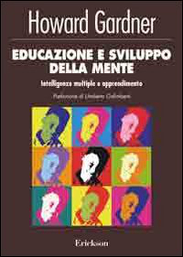 Educazione e sviluppo della mente. Intelligenze multiple e apprendimento - Librerie.coop Educazione e sviluppo della mente. Intelligenze multiple e apprendimento - Librerie.coop