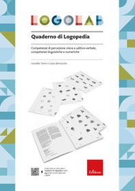 Logolab. Quaderno di logopedia. Competenze di percezione visiva e uditivo-verbale, competenze linguistiche e numeriche - Librerie.coop