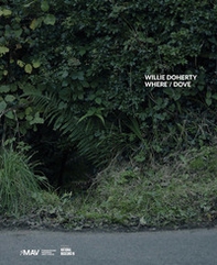Willie Doherty. Where/Dove - Librerie.coop Willie Doherty. Where/Dove - Librerie.coop