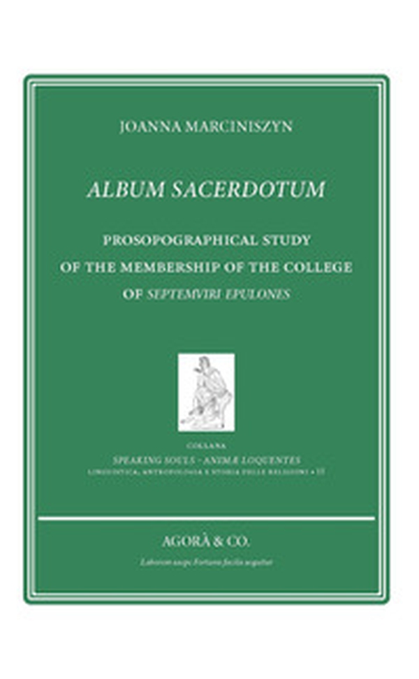 Album sacerdotum. Prosopographical study of the membership of the college of Septemviri Epulones - Librerie.coop