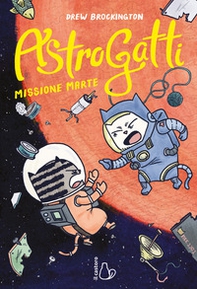 Missione Marte. AstroGatti - Vol. 2 - Librerie.coop