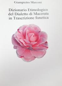 Dizionario etimologico del dialetto di Macerata in trascrizione fonetica - Librerie.coop