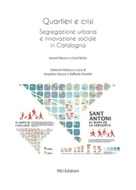 Quartieri e crisi. Dinamiche di segregazione urbana e pratiche di innovazione sociale in Catalogna - Librerie.coop Quartieri e crisi. Dinamiche di segregazione urbana e pratiche di innovazione sociale in Catalogna - Librerie.coop