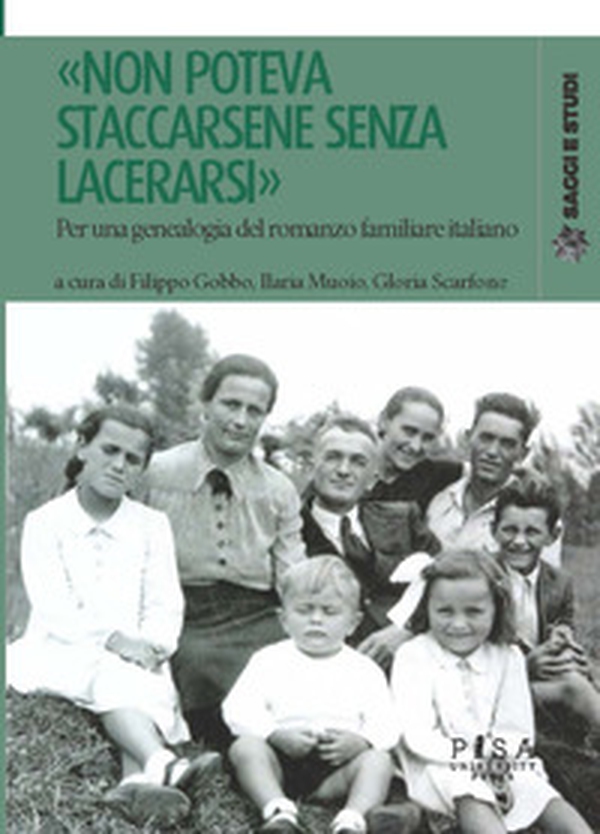 «Non poteva staccarsene senza lacerarsi». Per una genealogia del romanzo familiare italiano - Librerie.coop «Non poteva staccarsene senza lacerarsi». Per una genealogia del romanzo familiare italiano - Librerie.coop