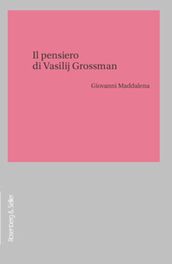 Il pensiero di Vasilij Grossman - Librerie.coop Il pensiero di Vasilij Grossman - Librerie.coop