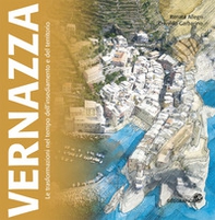 Vernazza. Le trasformazioni nel tempo dell'insediamento e del territorio - Librerie.coop