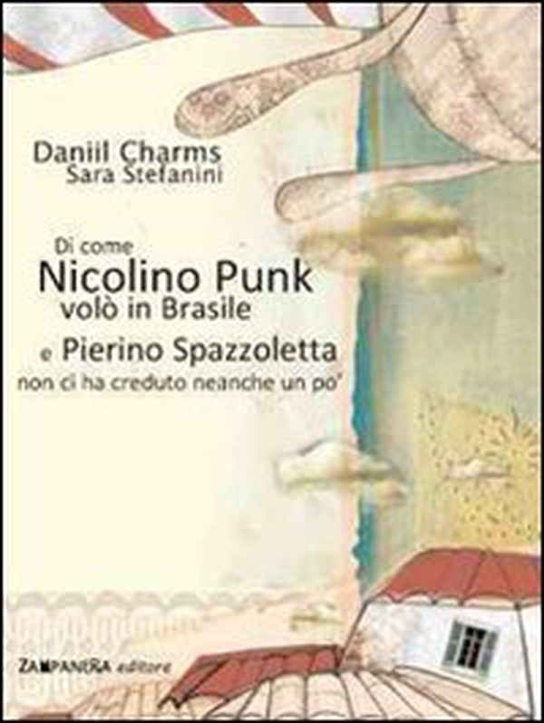 Di come Nicolino Punk volò in Brasile e Pierino Spazzoletta non ci ha creduto neanche un po' - Librerie.coop Di come Nicolino Punk volò in Brasile e Pierino Spazzoletta non ci ha creduto neanche un po' - Librerie.coop