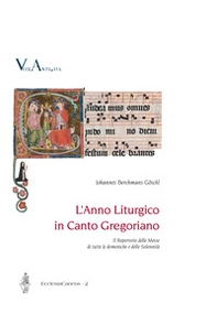L'anno liturgico in canto gregoriano. Il Repertorio delle Messe di tutte le domeniche e delle Solennità. Ediz. italiana e tedesca - Librerie.coop