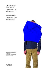 Unerhört. Visionen des jungen Südtirol - Librerie.coop