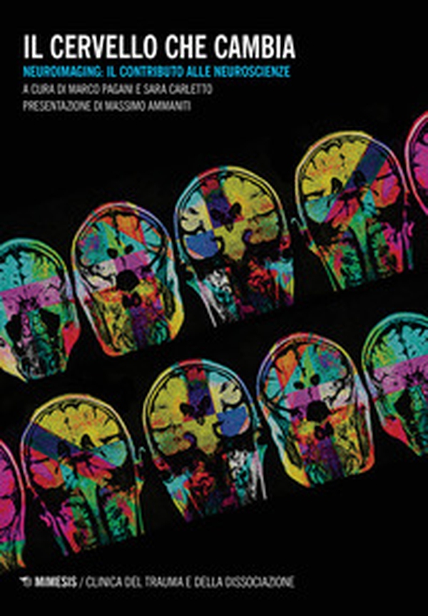 Il cervello che cambia. Neuroimaging: il contributo alle neuroscienze - Librerie.coop Il cervello che cambia. Neuroimaging: il contributo alle neuroscienze - Librerie.coop