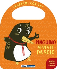 Pinguino si veste da solo. Portami con te - Librerie.coop