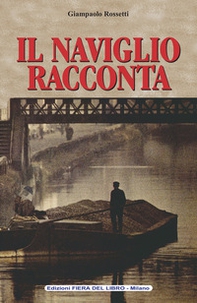 Il naviglio racconta - Librerie.coop