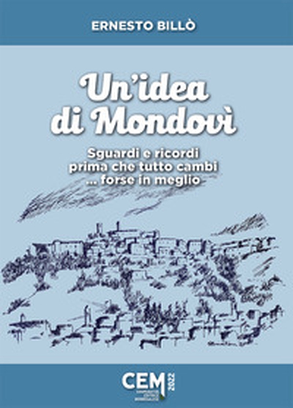 Un'idea di Mondovì. Sguardi e ricordi prima che tutto cambi... forse in meglio - Librerie.coop Un'idea di Mondovì. Sguardi e ricordi prima che tutto cambi... forse in meglio - Librerie.coop