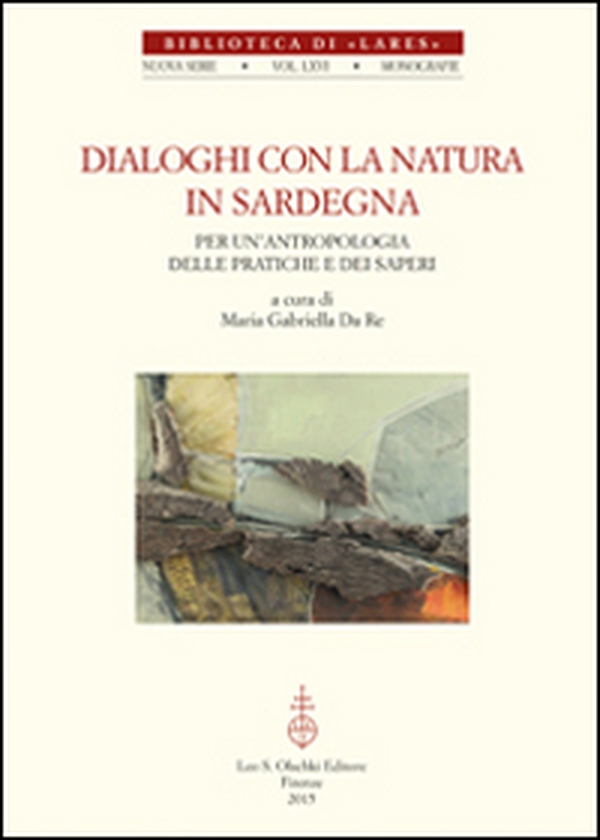 Dialoghi con la natura in Sardegna. Per un'antropologia delle pratiche e dei saperi - Librerie.coop Dialoghi con la natura in Sardegna. Per un'antropologia delle pratiche e dei saperi - Librerie.coop