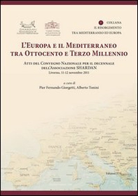 L'Europa e il Mediterraneo tra Ottocento e Terzo Millennio. Atti del Convegno Nazionale (Livono, 11-12 novembre 2011) - Librerie.coop