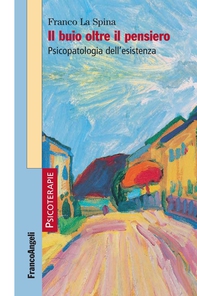 Il buio oltre il pensiero. Psicopatologia dell'esistenza - Librerie.coop Il buio oltre il pensiero. Psicopatologia dell'esistenza - Librerie.coop