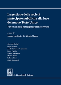 La gestione delle società partecipate pubbliche alla luce del nuovo Testo Unico - Librerie.coop La gestione delle società partecipate pubbliche alla luce del nuovo Testo Unico - Librerie.coop