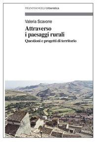 Attraverso i paesaggi rurali. Questioni e progetti di territorio - Librerie.coop
