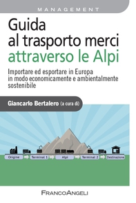 Guida al trasporto merci attraverso le Alpi - Librerie.coop Guida al trasporto merci attraverso le Alpi - Librerie.coop