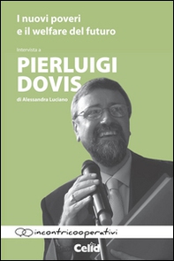 I nuovi poveri e il welfare del futuro. Intervista a Pierluigi Dovis di Alessandra Luciano - Librerie.coop