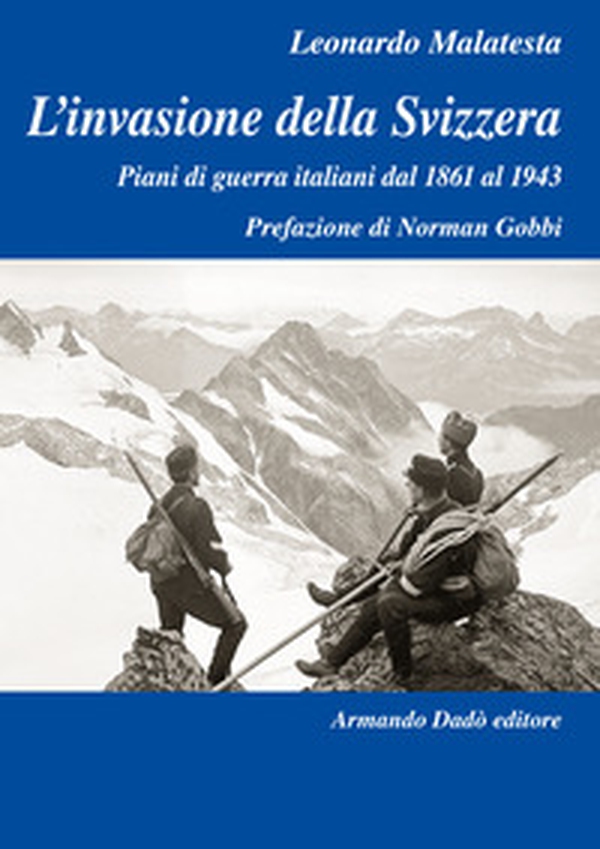 L'invasione della Svizzera. Piani di guerra italiani dal 1861 al 1943 - Librerie.coop L'invasione della Svizzera. Piani di guerra italiani dal 1861 al 1943 - Librerie.coop