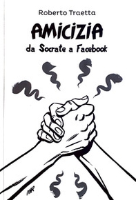Amicizia. Da Socrate a Facebook - Librerie.coop