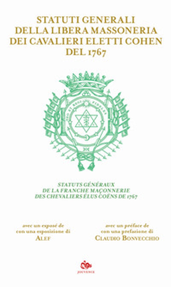 Statuti generali della Libera Massoneria dei Cavalieri Eletti Cohen del 1767. Ediz. italiana e francese - Librerie.coop Statuti generali della Libera Massoneria dei Cavalieri Eletti Cohen del 1767. Ediz. italiana e francese - Librerie.coop