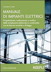 Manuale di impianti elettrici. Progettazione, realizzazione e verifica delle installazioni elettriche in conformità con le norme tecniche e di legge - Librerie.coop Manuale di impianti elettrici. Progettazione, realizzazione e verifica delle installazioni elettriche in conformità con le norme tecniche e di legge - Librerie.coop